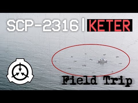 Field Trip - SCP-2316 [KETER]