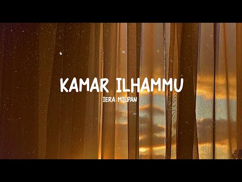 Iera Milpan - Kamar Ilhammu (Lirik Video)