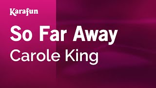 So Far Away - Carole King | Karaoke Version | KaraFun