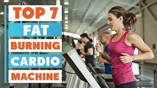 7 Best Cardio Machines to Burn Fat for All Fitness Levels