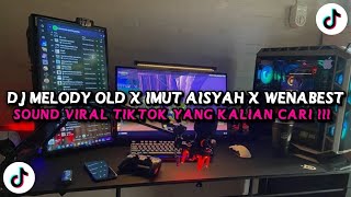 Download lagu DJ MELODY OLD X IMUT AISYAH X WENABEST X PAMBASILET STYLE ENAFF V1 VIRAL TIKTOK ! mp3