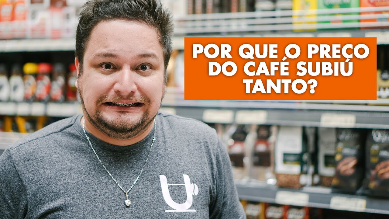 POR QUE O PREÇO DO CAFÉ SUBIU TANTO?