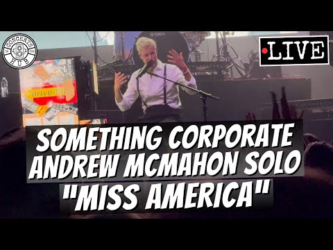 Something Corporate / Andrew McMahon Solo "Miss America" LIVE