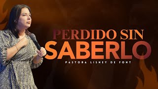 2do | Perdido sin Saberlo | Pra. Lisney de Font | 11-30-2025