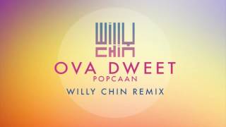 Popcaan - Ova Dweet [WILLY CHIN REMIX]