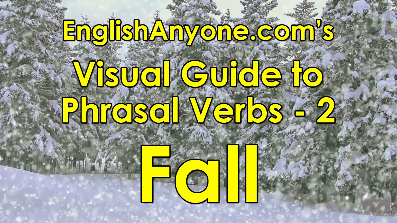 Phrasal Verbs with Fall - Visual Guide to Phrasal Verbs from EnglishAnyone.com