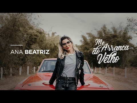Me Arrancar Do Velho - Ana Beatriz
