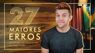 27 MAIORES ERROS AO FALAR INGLÊS 🇺🇸
