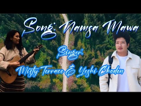 Bhutanese new song Namsa mawa| | Misty Terrace & Yeshi Choden ||Rin-Do Lyrical Video||