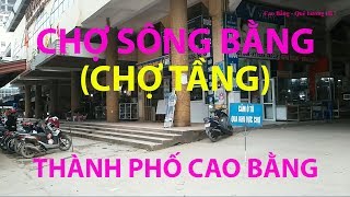 Đi Chợ Sông Bằng Hay Còn Gọi Là Chợ Tầng Ở Thành Phố Cao Bằng Là Chợ L
