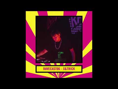 RaveCast06 - X&trick