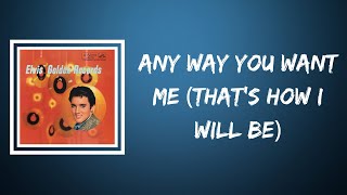 Elvis Presley - Any Way You Want Me (That&#39;s How I Will Be) (Lyrics)