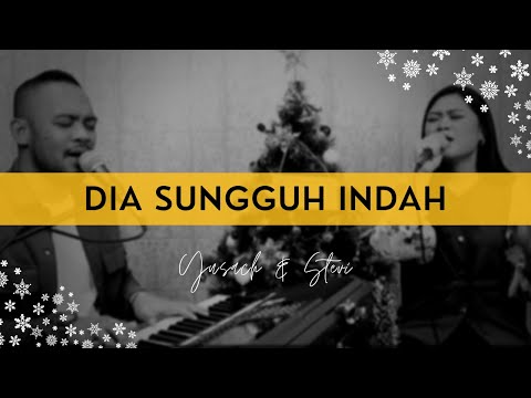 DIA SUNGGUH INDAH (Yusach & Stevi) LIVE