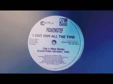 Mokenstef - I Got Him All The Time (He's Mine Remix Grand Puba Version)