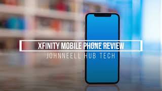 Xfinity Mobile Phone Review -  The Good, the Bad, and the Ugly