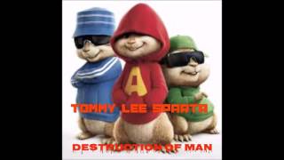 Tommy Lee Sparta - Destruction Of Man - Chipmunks Version - February 2017