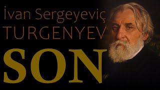 &quot;SON&quot; İvan Sergeyeviç TURGENYEV sesli öykü Akın ALTAN