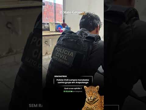 Polícia Civil cumpre mandados contra grupo em Araputanga