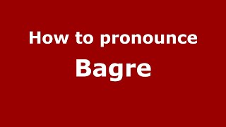 How to pronounce Bagre