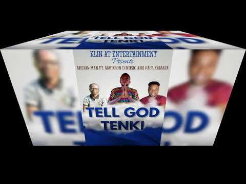 Tell God Tenki. Medda man x Mackson D Music and Paul Kamara.