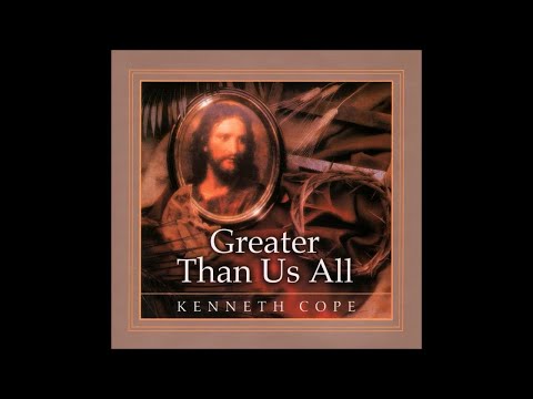 Kenneth Cope - Greater Than Us All: Special Edition (Full Album)