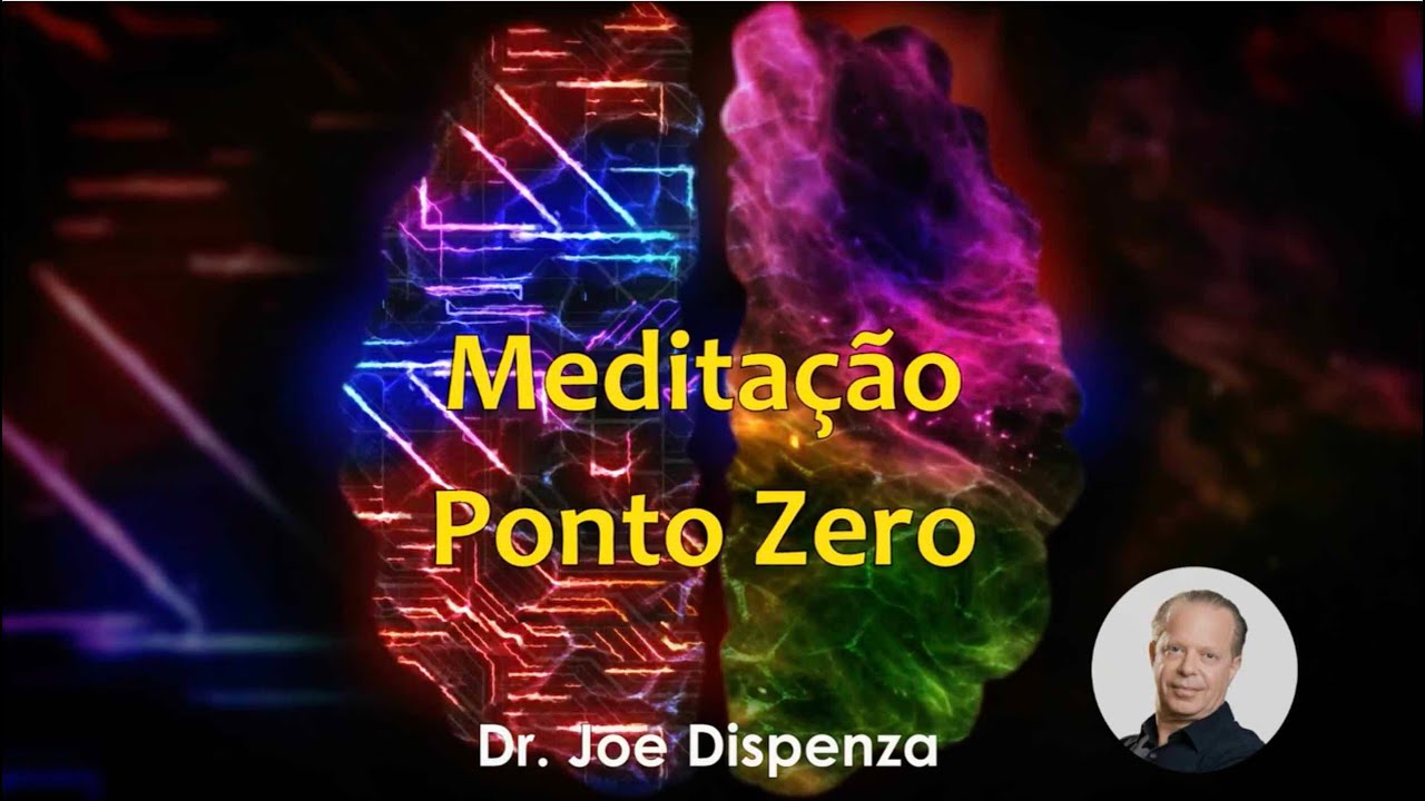 MEDITAÇÃO PONTO ZERO - Joe Dispenza - Livro "Como se tornar sobrenatural" #meditação #joedispenza