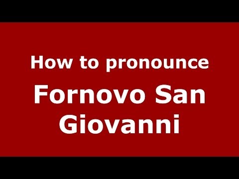 How to pronounce Fornovo San Giovanni (Italian/Italy) - PronounceNames.com