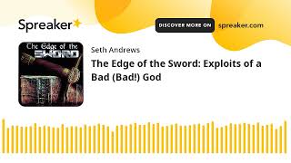 The Edge of the Sword: Exploits of a Bad (Bad!) God