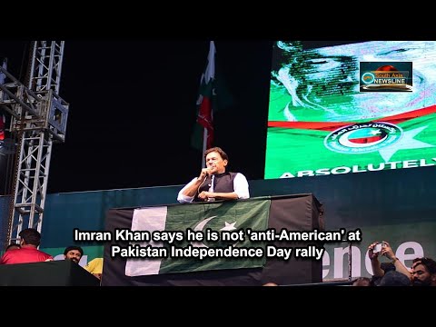 Imran Khan says he is not 'anti American' at Pakistan Independence Day rally