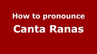 How to pronounce Canta Ranas