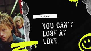 Bon Jovi - You Can&#39;t Lose At Love [Remixed Version]