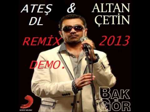 Altan Çetin & Ateş Dl   Bak Gör Dj Dogukan Ati Remix 2013 DEMO