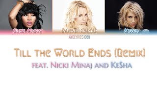Britney Spears - Till the World Ends Remix (feat. Nicki Minaj, Ke$ha) - COLOUR-CODED LYRICS