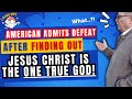 AMERICAN MAN'S PRIDE GETS CRUSHED BY BIBLE VERSES PROVING THE LORD JESUS CHRIST IS THE ONE TRUE GOD👏