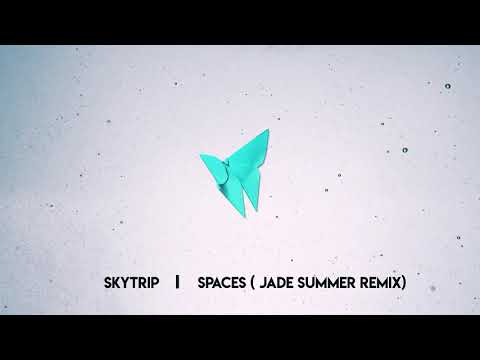 Skytrip - Spaces ( Jade Summer Remix )