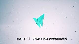Skytrip - Spaces ( Jade Summer Remix )