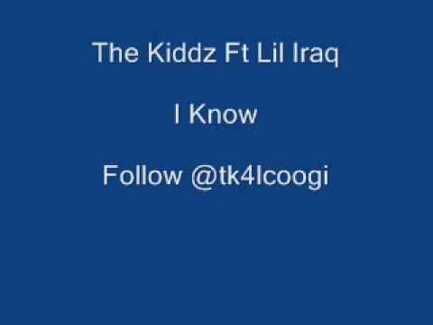 The Kiddz Ft Lil Iraq x Coogi Kidd ((I Know))