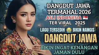 Download lagu LAGU DANGDUT JAWA SEDIIH BANGEET 😭 ASLI TERMAHALL/ TERVIRALL 2026 / BIKIN INGAT KENANGAN JAMAN DU mp3