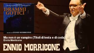 Ennio Morricone - Ma non è un vampiro - Titoli di testa e di coda - Drammi Gotici (TV Movie 1976)
