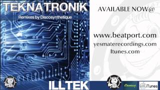 Teknatronik - Ill Tek (Discosynthetique Remix)