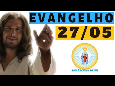 EVANGELHO DO DIA 27/05/2020 com Reflexão - Homilia Diária do EVANGELHO de HOJE - LITURGIA DIÁRIA