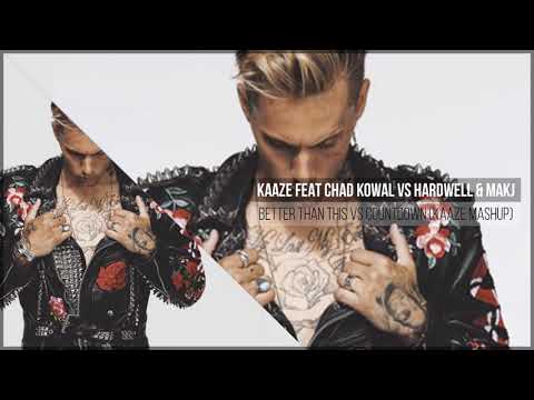 KAAZE feat. Chad Kowal vs. Hardwell & MAKJ - Better Than This vs. Countdown (KAAZE Mashup)