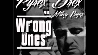 Pyrex Drex Ft. Mikey Vegaz - Wrong Ones