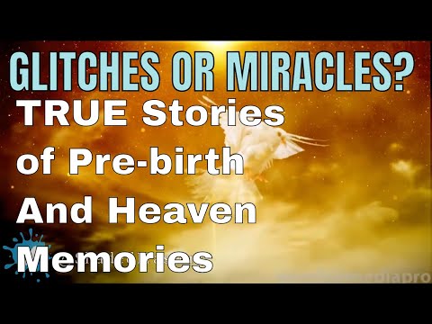 Glitches Or Miracles? 6 TRUE Stories of Pre-Birth and Heaven Memories!