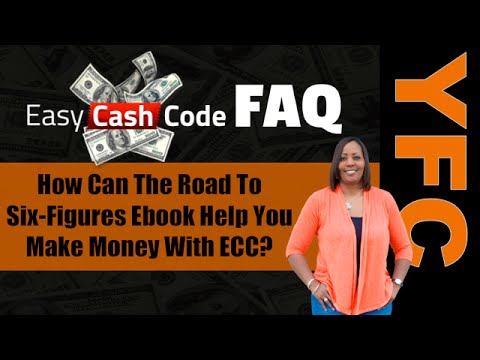 Easy Cash Code FAQ | How Can The Road To Six-Figures Ebook Help You Make Money With ECC? Video