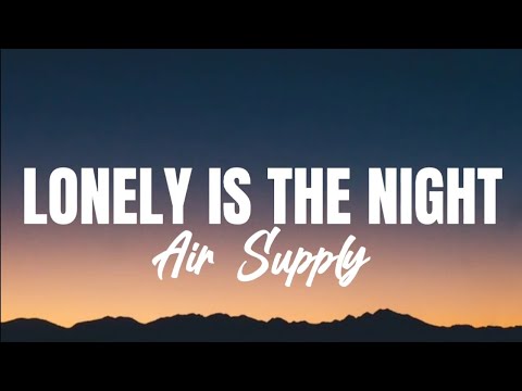 Lonely Is The Night (Lyrics) Air Supply