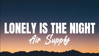 Lonely Is The Night (Lyrics) Air Supply