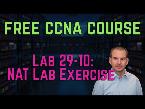 Free CCNA 200-301 Course 29-10: NAT Lab Exercise