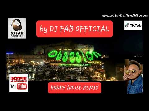 Obsesion Ivan Granatino & Giusy Attanasio - ('Nterra Margellina) REMIX Bonky House (DJ FAB OFFICIAL)