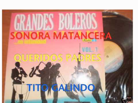 QUERIDOS PADRES-SONORA MATANCERA-TITO GALINDO